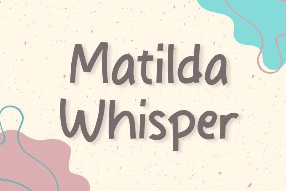 Matilda Whisper: A Charming Font for Digital Design
